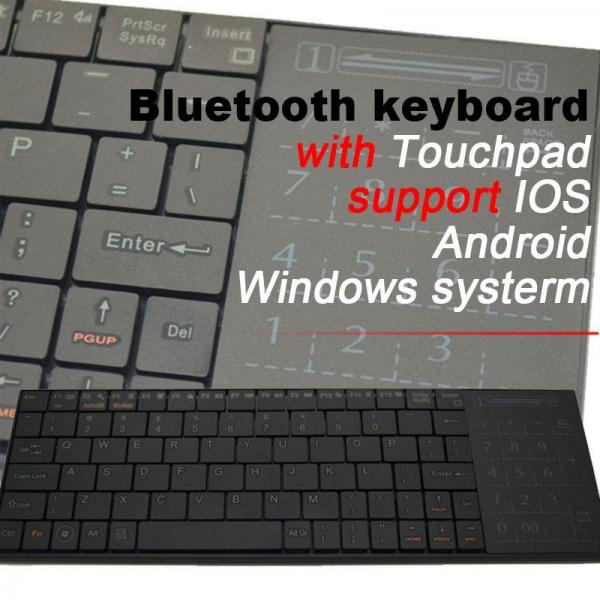 Bluetooth keyboard with Touchpad，support IOS,Android,Windows systerm